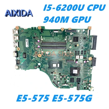 AIXIDA NBGDW110046 NBGDW11004 DAZAAMB16E0 Материнская плата для ноутбука acer aspire E5-575 E5-575G Материнская плата I5-6200U CPU 940M GPU