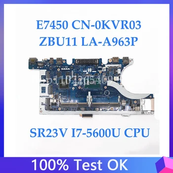 CN-0KVR03 0KVR03 KVR03 W/SR23V I7-5600U процессор Высокого Качества Для DELL Latitude E7450 Материнская плата ноутбука ZBU11 LA-A963P 100% Протестирована
