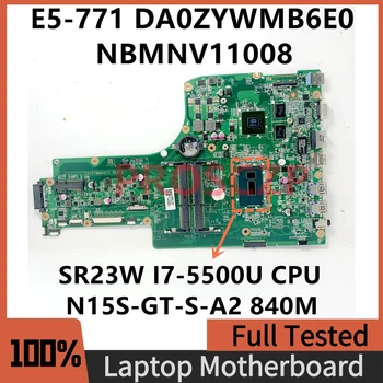 DA0ZYWMB6E0 Для Acer Aspire E5-771 E5-771G Материнская плата ноутбука NBMNV11008 с процессором SR23W I7-5500U N15S-GT-S-A2 840M 100% Протестирована нормально