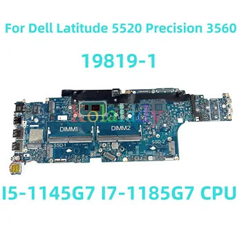 Для ноутбука Dell Latitude 5520 Precision 3560 материнская плата 19819-1 с процессором I5-1145G7 I7-1185G7 100% Протестирована, полностью работает