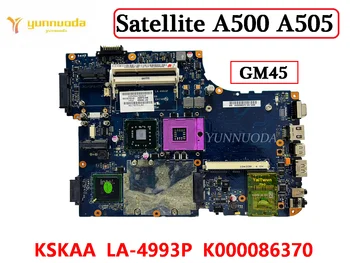 Оригинальная Материнская плата для Ноутбука Toshiba Satellite A500 A505 KSKAA LA-4993P K000086370 GM45 DDR3 100% Протестирована Бесплатная Доставка